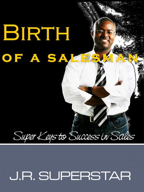 Cover of the book Birth of a Salesman by J.R. SUPERSTAR, Publish Green