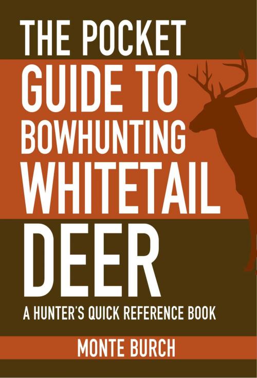 Cover of the book The Pocket Guide to Bowhunting Whitetail Deer by Monte Burch, Skyhorse