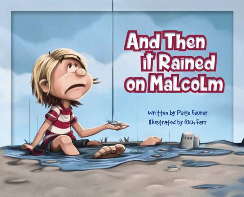 Cover of the book And Then It Rained on Malcolm by Paige Feurer, Sky Pony