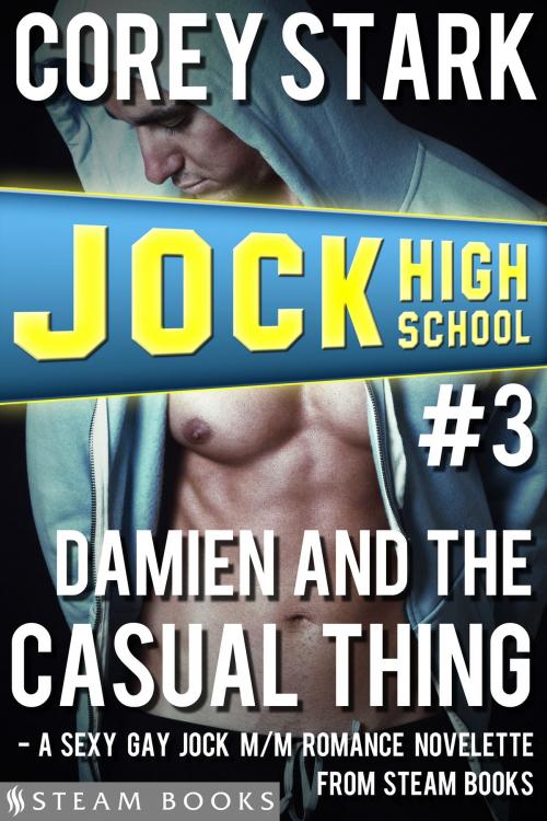 Cover of the book Damien and the Casual Thing - A Sexy Gay Jock M/M Romance Novelette from Steam Books by Corey Stark, Steam Books, Steam Books