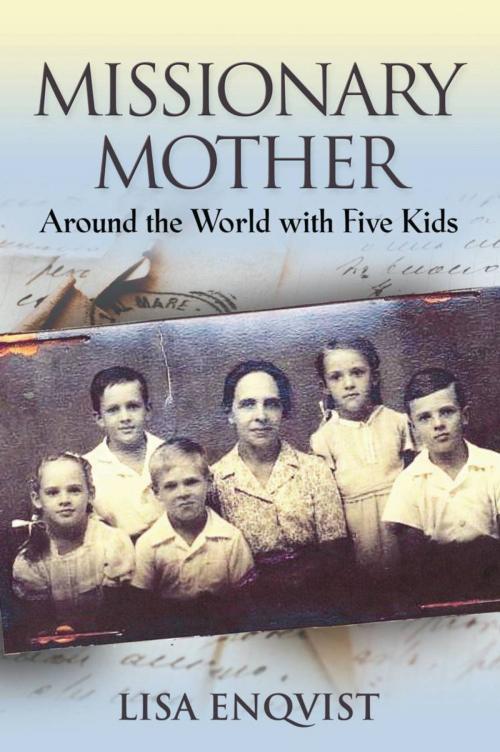 Cover of the book MISSIONARY MOTHER: Around the World with Five Kids by Lisa Enqvist, BookLocker.com, Inc.