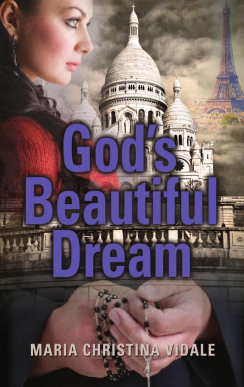Cover of the book God's Beautiful Dream by Maria Christina Vidale, BookLocker.com, Inc.