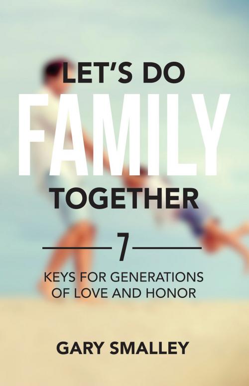 Cover of the book Let's Do Family Together by Dr. Gary Smalley, Salubris Resources