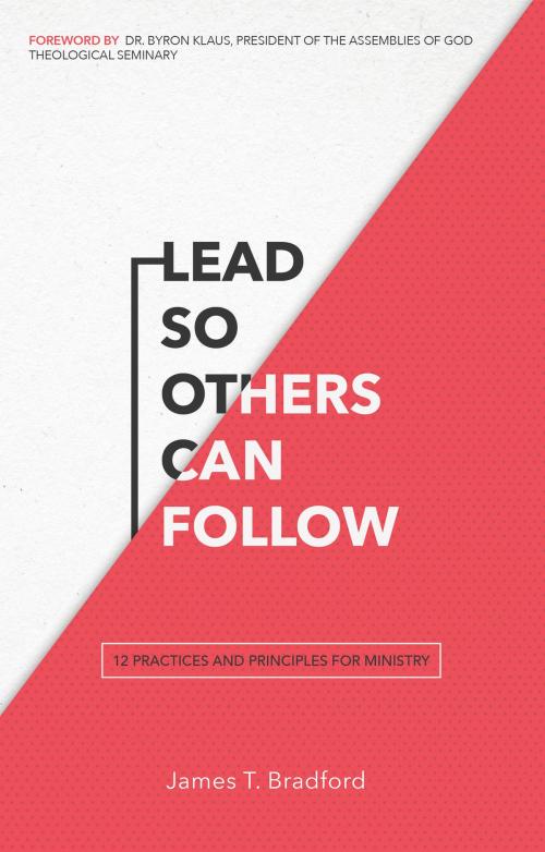Cover of the book Lead So Others Can Follow by Dr. James T. Bradford, Salubris Resources