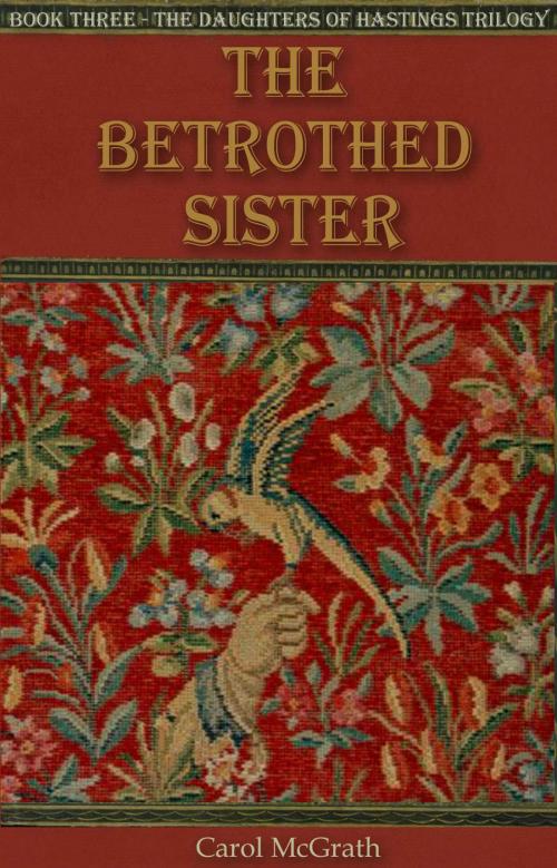 Cover of the book The Betrothed Sister by Carol McGrath, Accent Press