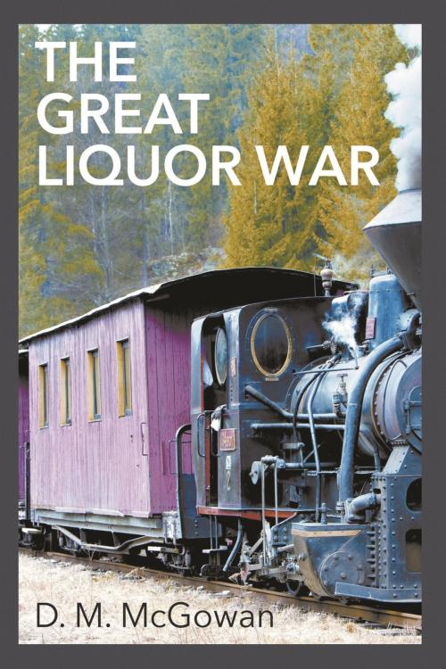 Cover of the book The Great Liquor War by D. M. McGowan, Strategic Book Publishing & Rights Co.