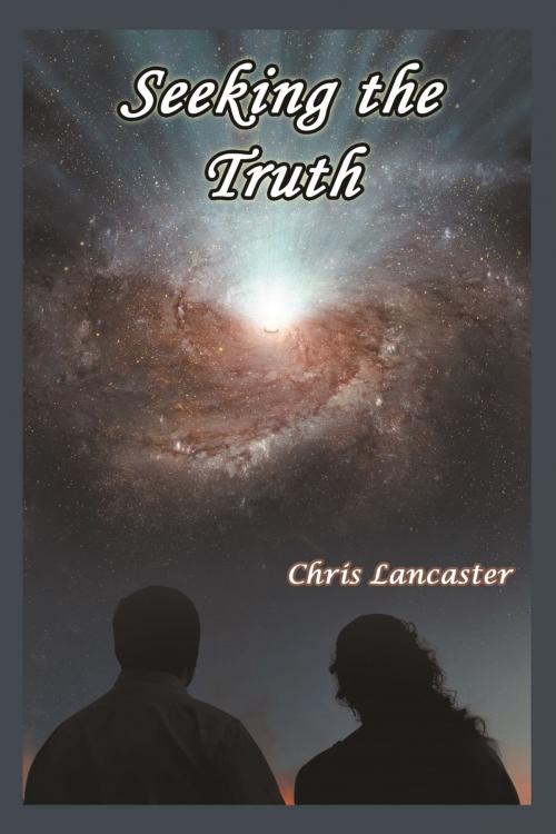 Cover of the book Seeking the Truth by Chris Lancaster, Strategic Book Publishing & Rights Co.
