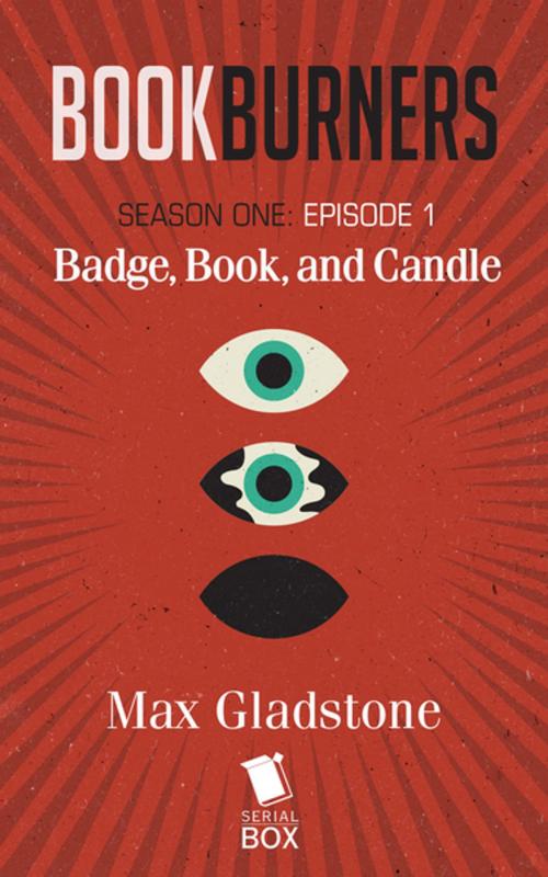 Cover of the book Badge, Book, and Candle (Bookburners Season 1 Episode 1) by Max Gladstone, Margaret Dunlap, Mur Lafferty, Brian Francis Slattery, Serial Box