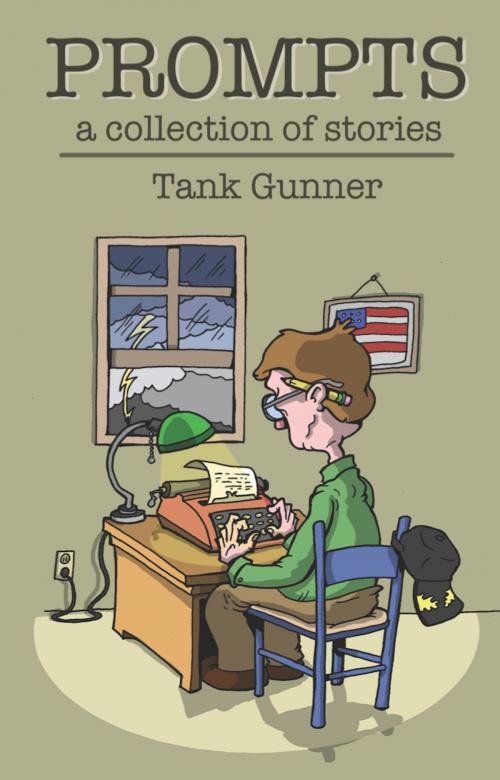 Cover of the book Prompts - A Collection of Stories by Tank Gunner, BookBaby