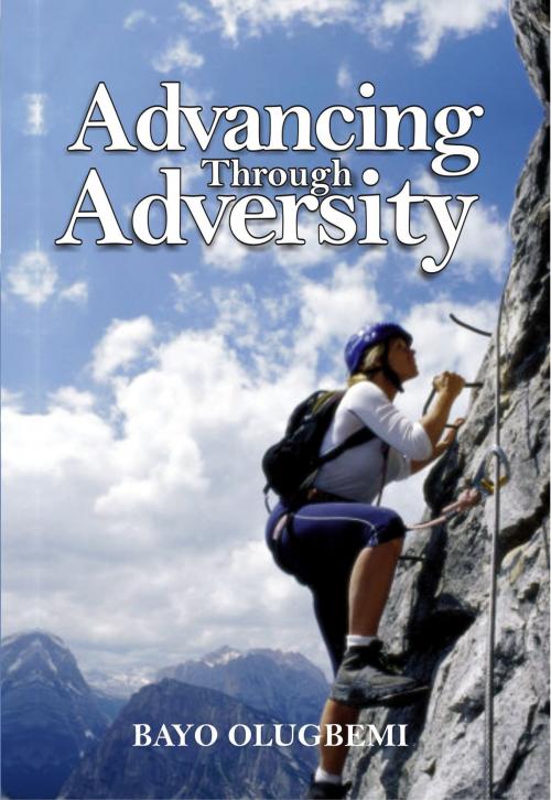 Cover of the book Advancing Through Adversity by Bayo Olugbemi, BookBaby