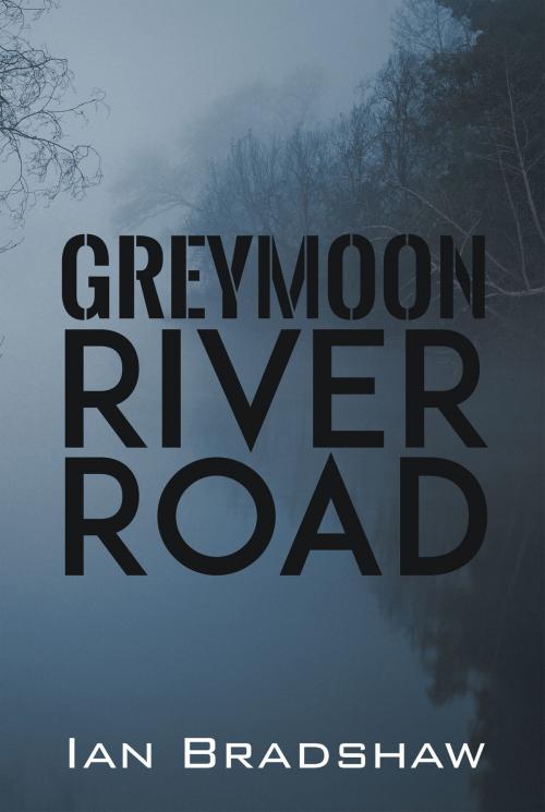 Cover of the book Greymoon River Road by Ian Bradshaw, ReadOnTime BV