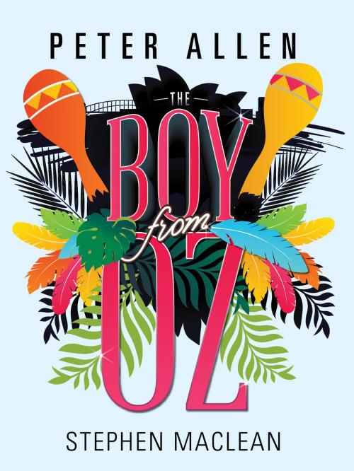 Cover of the book Peter Allen: The Boy From Oz by Stephen MacLean, Stephen MacLean, Pan Macmillan Australia