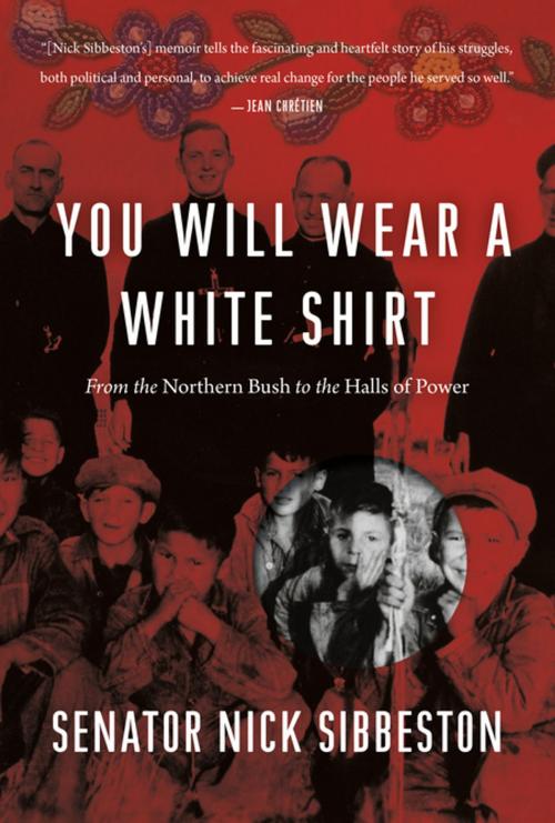 Cover of the book You Will Wear a White Shirt by Nick Sibbeston, Douglas and McIntyre (2013) Ltd.