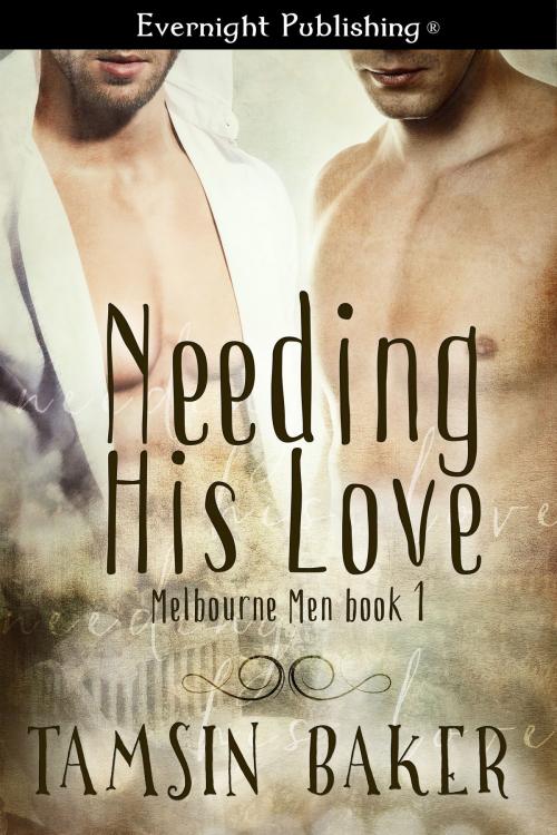 Cover of the book Needing His Love by Tamsin Baker, Evernight Publishing