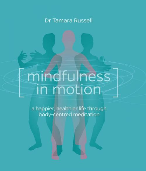 Cover of the book Mindfulness in Motion by Tamara Russell, Watkins Media