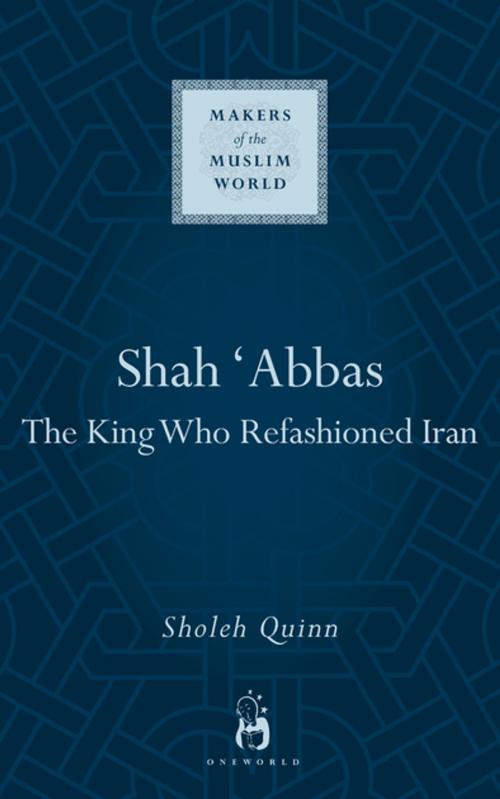 Cover of the book Shah Abbas by Sholeh Quinn, Oneworld Publications