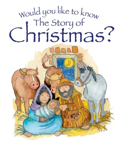 Cover of the book Would you like to Know the Story of Christmas by Candle Books, Lion Hudson LTD