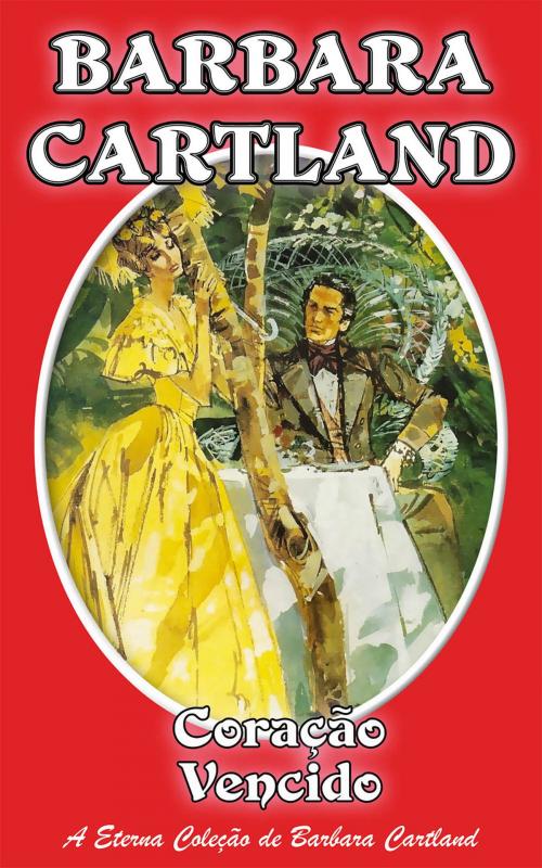 Cover of the book 16. Coração Vencido by Barbara Cartland, Barbara Cartland Ebooks Ltd