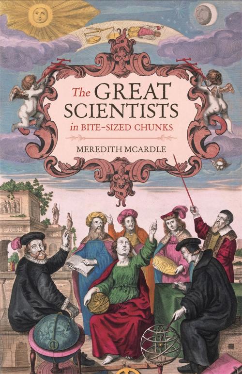 Cover of the book The Great Scientists in Bite-sized Chunks by Meredith MacArdle, Nicola Chalton, Michael O'Mara