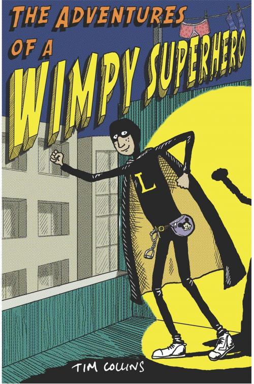 Cover of the book The Adventures of a Wimpy Superhero by Tim Collins, Michael O'Mara