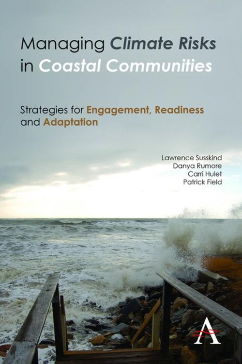 Cover of the book Managing Climate Risks in Coastal Communities by Lawrence Susskind, Danya Rumore, Carri Hulet, Patrick Field, Anthem Press