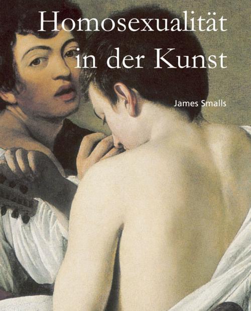 Cover of the book Homosexualität in der Kunst by James Smalls, Parkstone International