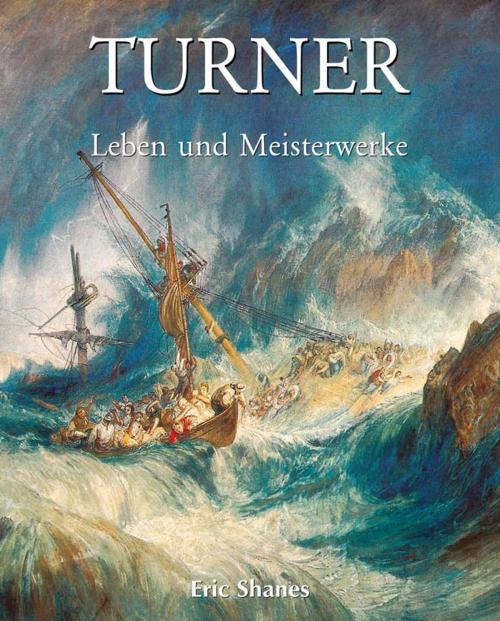 Cover of the book Turner - Leben und Meisterwerke by Eric Shanes, Parkstone International