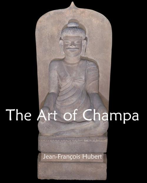 Cover of the book The Art of Champa by Jean-François Hubert, Parkstone International