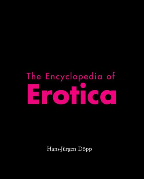 Cover of the book The Encyclopedia of Erotica by Hans-Jürgen Döpp, Parkstone International