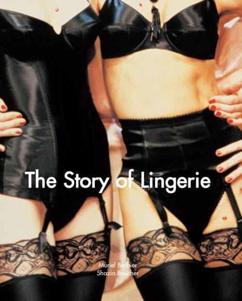 Cover of the book The Story of Lingerie by Muriel Barbier, Parkstone International