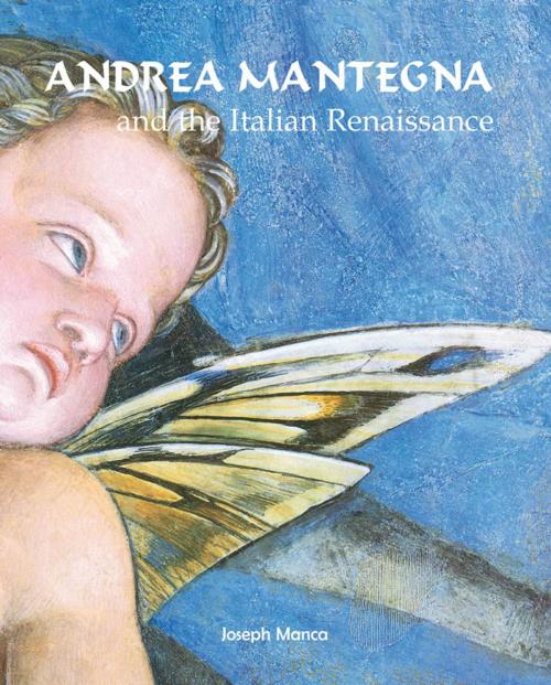 Cover of the book Andrea Mantegna and the Italian Renaissance by Joseph Manca, Parkstone International