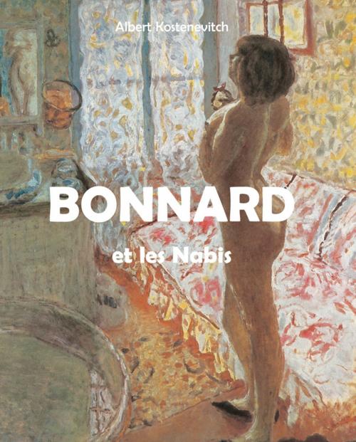Cover of the book Bonnard et les Nabis by Albert Kostenevitch, Parkstone International