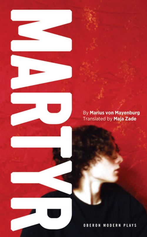 Cover of the book Martyr by Marius von Mayenburg, Oberon Books