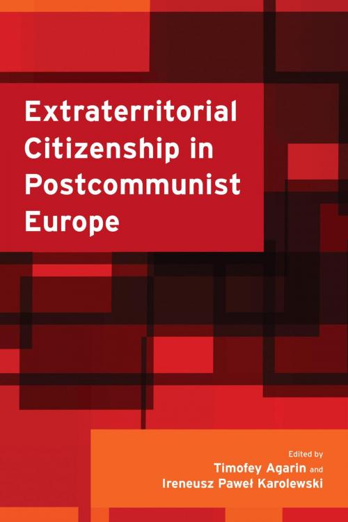 Cover of the book Extraterritorial Citizenship in Postcommunist Europe by , Rowman & Littlefield International