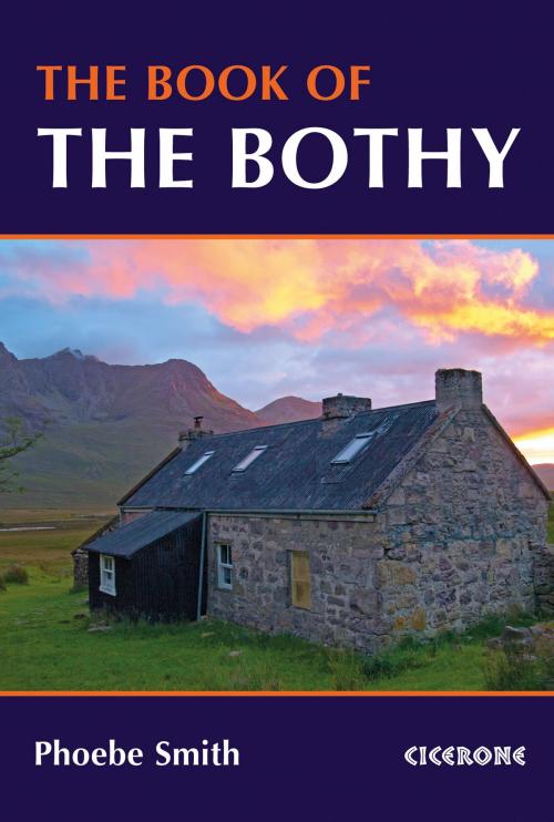 Cover of the book The Book of the Bothy by Phoebe Smith, Cicerone Press