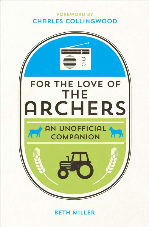 Cover of the book For the Love of the Archers: An Unofficial Companion by Beth Miller, Summersdale Publishers Ltd