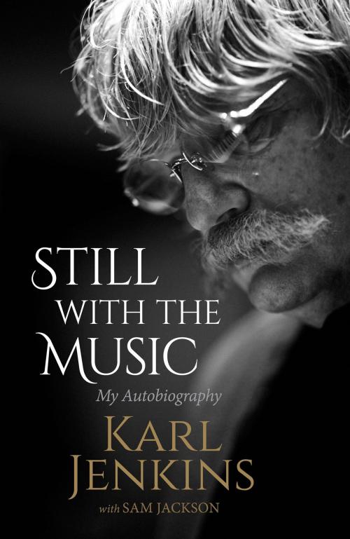 Cover of the book Still with the Music by Karl Jenkins, Sam Jackson, Elliott & Thompson
