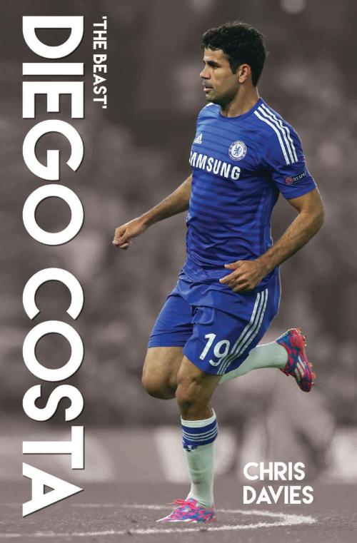 Cover of the book Diego Costa - The Beast by Chris Davies, John Blake Publishing