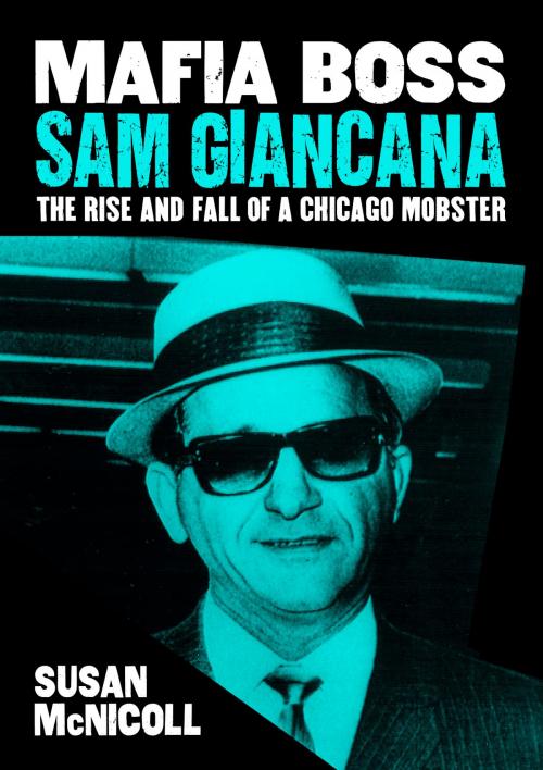 Cover of the book Mafia Boss Sam Giancana by Susan McNicoll, Arcturus Publishing
