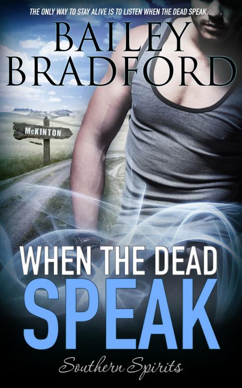 Cover of the book When the Dead Speak by Bailey Bradford, Totally Entwined Group Ltd