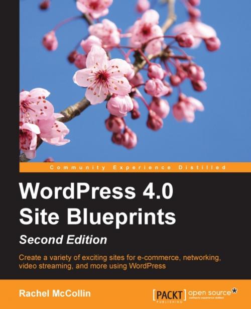 Cover of the book WordPress 4.0 Site Blueprints - Second Edition by Rachel McCollin, Packt Publishing