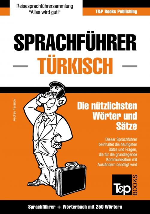 Cover of the book Sprachführer Deutsch-Türkisch und Mini-Wörterbuch mit 250 Wörtern by Andrey Taranov, T&P Books
