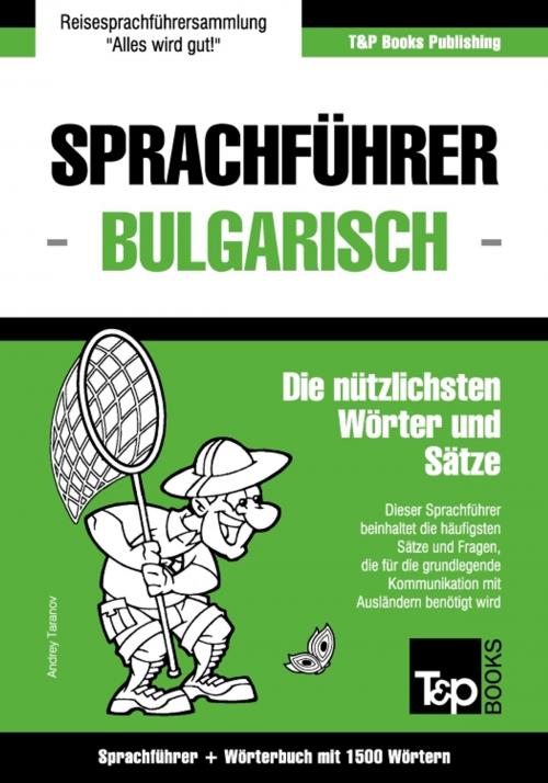 Cover of the book Sprachführer Deutsch-Bulgarisch und Kompaktwörterbuch mit 1500 Wörtern by Andrey Taranov, T&P Books