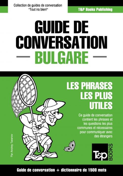 Cover of the book Guide de conversation Français-Bulgare et dictionnaire concis de 1500 mots by Andrey Taranov, T&P Books