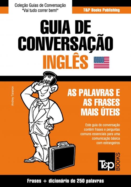 Cover of the book Guia de Conversação Português-Inglês e mini dicionário 250 palavras by Andrey Taranov, T&P Books
