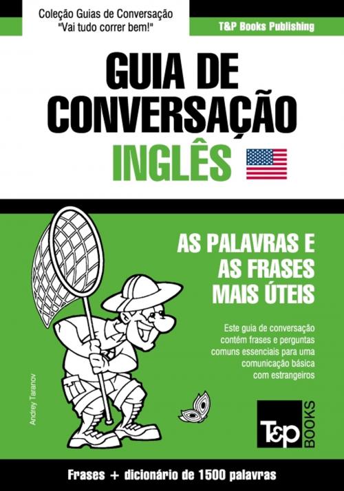 Cover of the book Guia de Conversação Português-Inglês e dicionário conciso 1500 palavras by Andrey Taranov, T&P Books