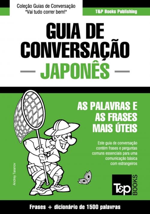 Cover of the book Guia de Conversação Português-Japonês e dicionário conciso 1500 palavras by Andrey Taranov, T&P Books