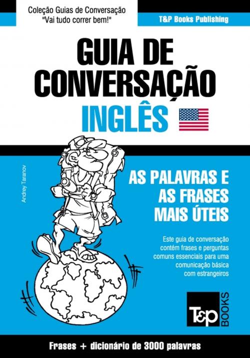 Cover of the book Guia de Conversação Português-Inglês e vocabulário temático 3000 palavras by Andrey Taranov, T&P Books