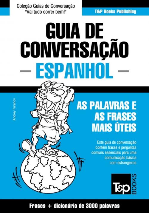 Cover of the book Guia de Conversação Português-Espanhol e vocabulário temático 3000 palavras by Andrey Taranov, T&P Books