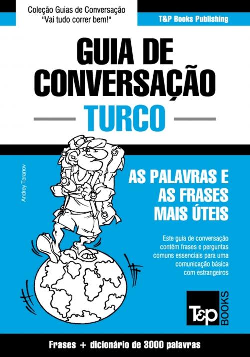 Cover of the book Guia de Conversação Português-Turco e vocabulário temático 3000 palavras by Andrey Taranov, T&P Books